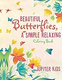 Beautiful Butterflies, a Simple Relaxing Coloring Book (Butterfly Coloring and Art Book Series)