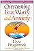 Overcoming Fear, Worry, and Anxiety: Becoming a Woman of Faith and Confidence