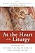 At the Heart of the Liturgy: Conversations with Nathan D. Mitchell's 