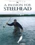A Passion for Steelhead (Masters on the Fly series)