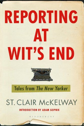Reporting at Wit's End: Tales from The New Yorker