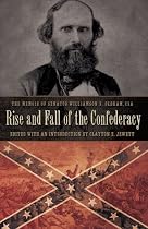 Rise and Fall of the Confederacy: The Memoir of Senator Williamson S. Oldham, CSA