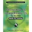 Adobe Photoshop CS ImageReady CS for the Web Hands-On Training by Tanya Staples