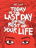 Today is the Last Day of the Rest of Your Life