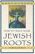 How To Trace Your Jewish Roots: Discovering Your Unique History