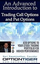An Advanced Introduction to Trading Call Options and Put Options: Add Options to Your Stock Trading Portfolio for Higher Performance