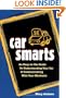 Car Smarts: An Easy-to-Use Guide to Understanding Your Car and Communicating with Your Mechanic