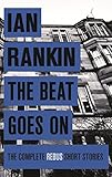 The Beat Goes On: The Complete Rebus Stories (Rebus 20)