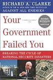 Your Government Failed You: Breaking the Cycle of National Security Disasters