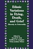 Ethnic Variations in Dying, Death and Grief: Diversity in Universality (Death Education, Aging and Health Care)