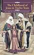 The Childhood Of Jesus In Twelve Years: How It Affects Your Child And Your Parental Responsibility