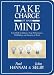 Take Charge of Your Mind: Core Skills to Enhance Your Performance, Well-Being, and Integrity at Work