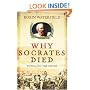 Why Socrates Died: Dispelling the Myths