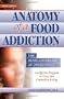 Anatomy of a Food Addiction: The Brain Chemistry of Overeating: An Effective Program to Overcome Compulsive Eating (3rd Edition)