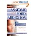 Anatomy of a Food Addiction: The Brain Chemistry of Overeating: An Effective Program to Overcome Compulsive Eating (3rd Edition)