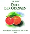 Duft der Orangen: Phantastische Reisen zu den f�nf Sinnen