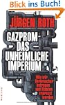 Gazprom - Das unheimliche Imperium: W...
