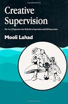 Creative Supervision: The Use of Expressive Arts Methods in Supervision and Self-Supervision