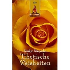Tibetische Weisheiten: Lebensweisheiten eines tibetischen Meditationsmeisters
