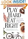 Play Hard, Eat Right: A Parent's Guide to Sports Nutrition for Children