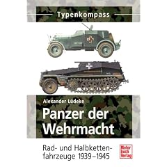 Panzer der Wehrmacht   Band 2: Rad- und Halbkettenfahrzeuge 1939-1945 (Typenkompass)