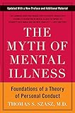The Myth of Mental Illness: Foundations of a Theory of Personal Conduct