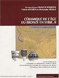 C�ramique de l'�ge du bronze en Syrie : Volume 2, L'Euphrate et la r�gion de J�zireh