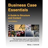 Business Case Essentials: A Guide to Structure and Contentby Marty J. Schmidt