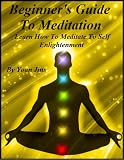 Beginner's Guide To Meditation, Learn How To Meditate To Self Enlightenment