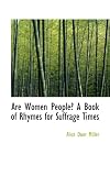 Are Women People? A Book of Rhymes for Suffrage Times