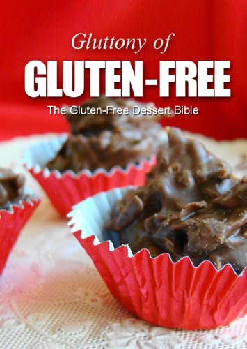 The Gluten-Free Dessert Bible (Gluttony of Gluten-Free)