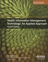 Health Information Management Technology: An Applied Approach 4th (fourth) Edition published by American Health Information Management Associ (2012) Health Information Management Technology: An Applied Approach 4th (fourth) Edition published by American Health Information Management Associ (2012)