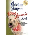 Chicken Soup for the Dog Lover's Soul: Stories of Canine Companionship, Comedy and Courage