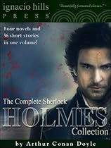 Sherlock Holmes: The Complete Collection (Every Sherlock Holmes story written by Doyle!)