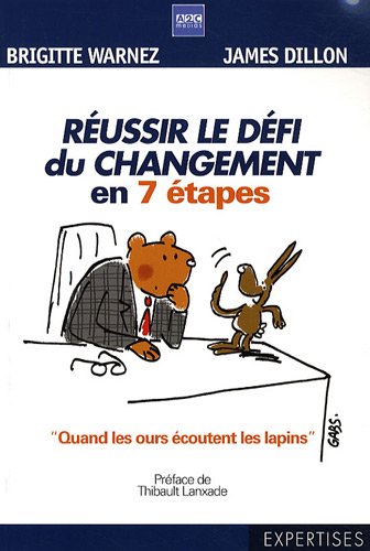 Réussir le défi du changement en 7 étapes : Quand les ours écoutent les lapins