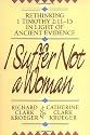 I Suffer Not a Woman: Rethinking I Timothy 2:11-15 in Light of Ancient Evidence
