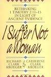 I Suffer Not a Woman: Rethinking I Timothy 2:1115 in Light of Ancient Evidence