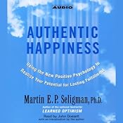 Authentic Happiness: Using the New Positive Psychology to Realize Your Potential for Lasting Fulfillment | [Martin E.P. Seligman]
