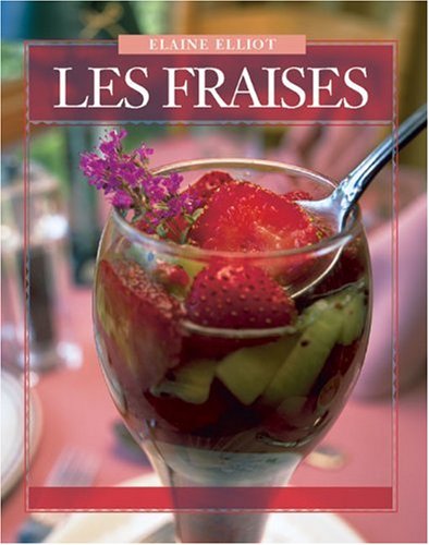 Buy Les Fraises: 40 Recettes Dlicieuses pour la Maison (Flavours Cookbook) (French Edition)