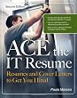 ACE the IT Resume: Resumes and Cover Letters to Get You Hired