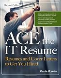ACE the IT Resume: Resumes and Cover Letters to Get You Hired