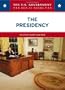 The Presidency (U.S. Government: How It Works)
