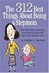 The 312 Best Things About Being a Stepmom: For those days when you can only come up with one or two on your own.