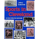sports in cleveland an illustrated history encyclopedia of clev