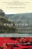 Massacred for Gold: The Chinese in Hells Canyon