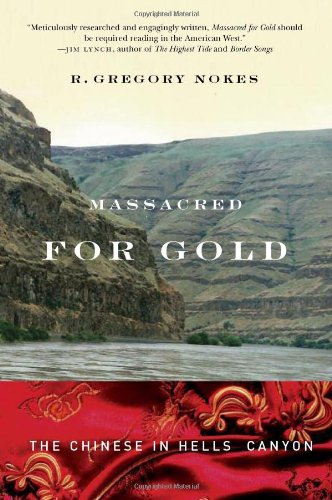 massacred for gold the chinese in hells canyon