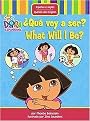 Que Voy a Ser?/what Will I Be? (Dora la Exploradora) (Hardcover)