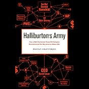 Halliburton's Army: How a Well-Connected Texas Oil Company Revolutionized the Way America Makes War | [Pratap Chatterjee]