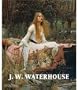 J. W. Waterhouse: The Modern Pre-Raphaelite