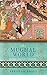 The Mughal World: India's Tainted Paradise